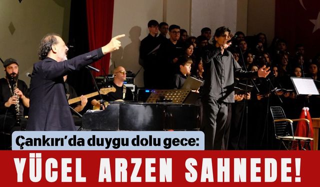 Çankırı’da duygu dolu gece: Yücel Arzen sahnede!