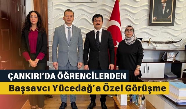 Çankırı’da Öğrencilerden Başsavcı Yücedağ’a Özel Görüşme