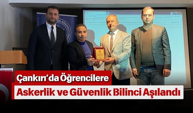Çankırı’da Öğrencilere Askerlik ve Güvenlik Bilinci Aşılandı