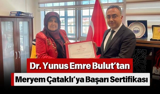 Dr. Yunus Emre Bulut’tan Meryem Çataklı’ya Başarı Sertifikası