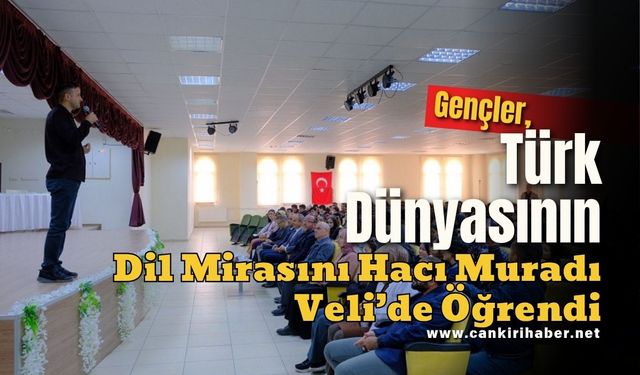 Gençler, Türk Dünyasının Dil Mirasını Hacı Muradı Veli’de Öğrendi