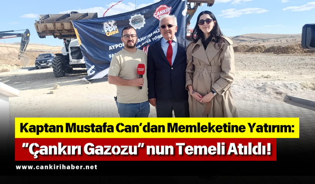 Kaptan Mustafa Can’dan Memleketine Yatırım: “Çankırı Gazozu”nun Temeli Atıldı!