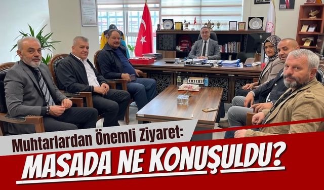 Muhtarlardan Önemli Ziyaret: Masada Ne Konuşuldu?