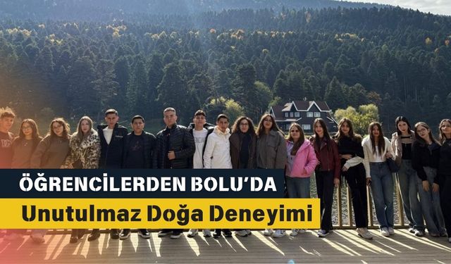 Öğrencilerden Bolu’da Unutulmaz Doğa Deneyimi