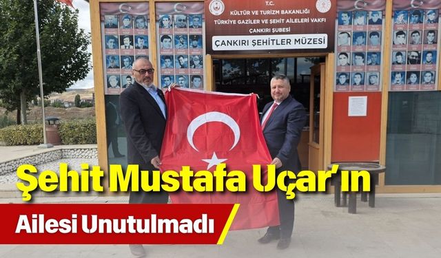 Şehit Mustafa Uçar’ın Ailesi Unutulmadı