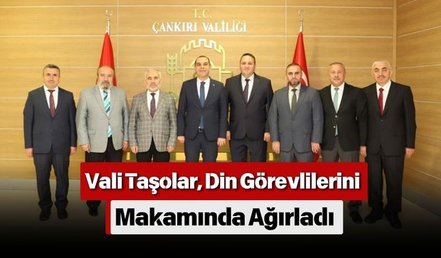 Vali Taşolar, Din Görevlilerini Makamında Ağırladı