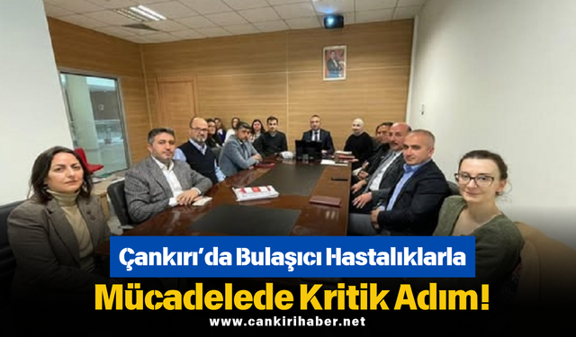 Çankırı’da Bulaşıcı Hastalıklarla Mücadelede Kritik Adım!