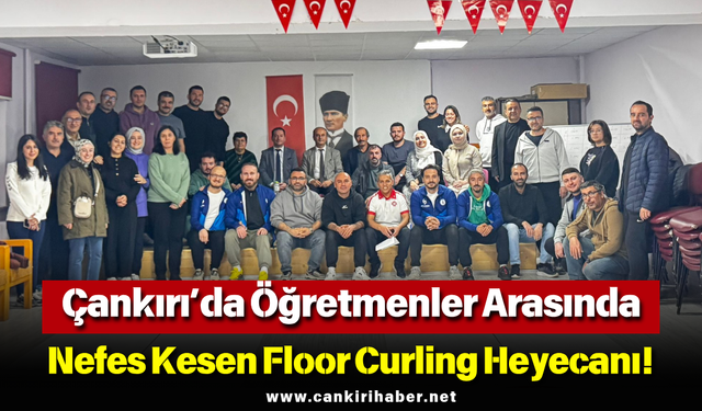 Çankırı’da Öğretmenler Arasında Nefes Kesen Floor Curling Heyecanı!
