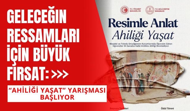 Geleceğin Ressamları İçin Büyük Fırsat: “Ahiliği Yaşat” Yarışması Başlıyor