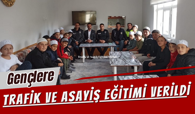 Gençlere Trafik ve Asayiş Eğitimi Verildi