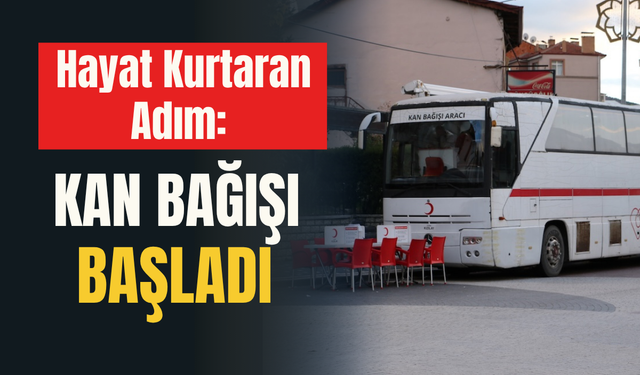 Hayat Kurtaran Adım: Kan Bağışı Başladı
