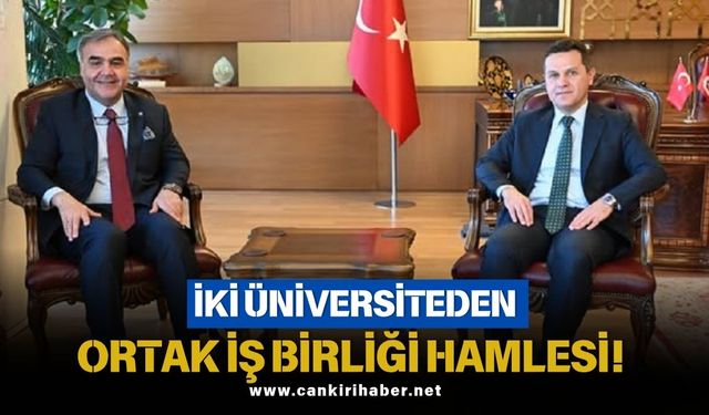 İKİ ÜNİVERSİTEDEN ORTAK İŞ BİRLİĞİ HAMLESİ!
