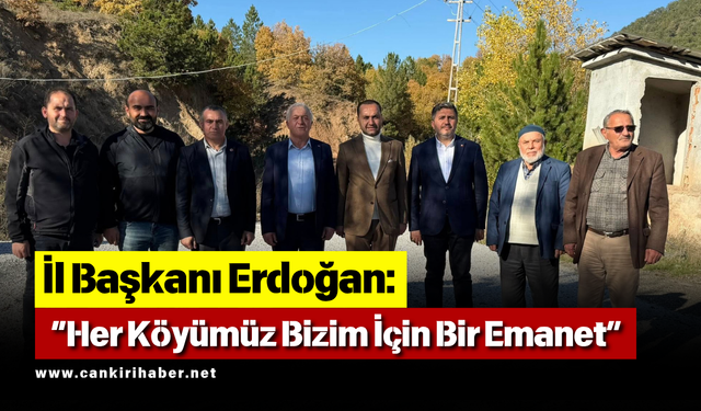 Koray Erdoğan: “Her Köyümüz Bizim İçin Bir Emanet”