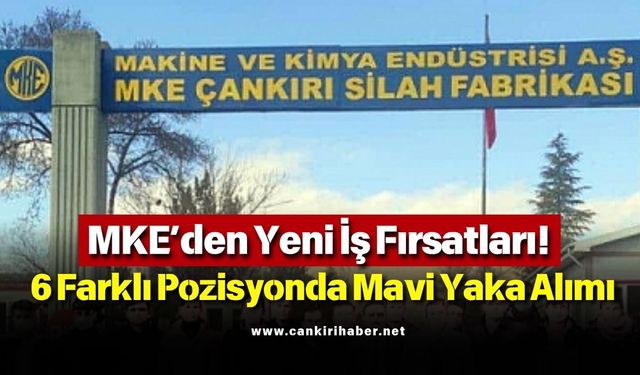 MKE’den Yeni İş Fırsatları! 6 Farklı Pozisyonda Mavi Yaka Alımı