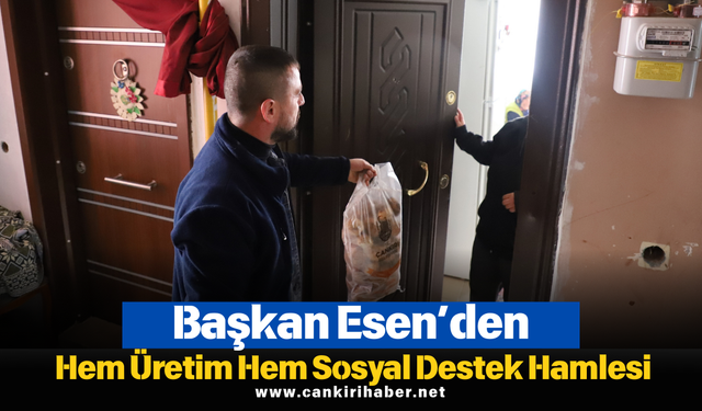 Başkan Esen’den Hem Üretim Hem Sosyal Destek Hamlesi