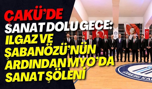 ÇAKÜ’de Sanat Dolu Gece: Ilgaz ve Şabanözü’nün Ardından MYO’da Sanat Şöleni