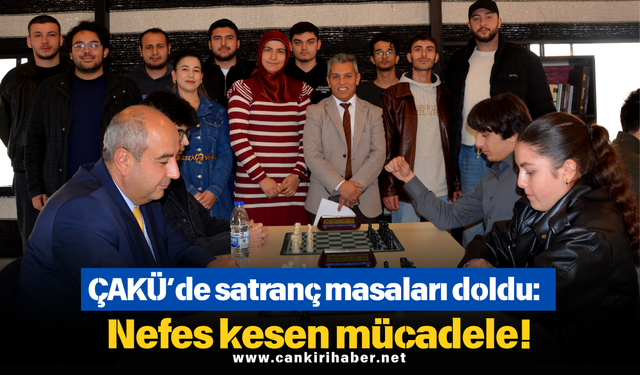 ÇAKÜ’de satranç masaları doldu: Nefes kesen mücadele!