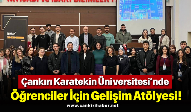 Çankırı Karatekin Üniversitesi’nde Öğrenciler İçin Gelişim Atölyesi!