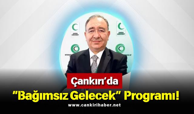 Çankırı’da “Bağımsız Gelecek” Programı!