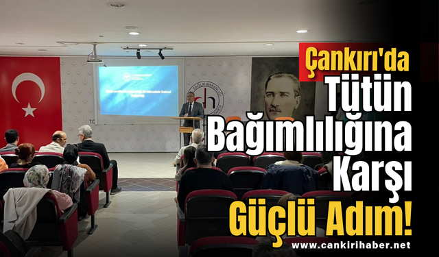 Çankırı’da Tütün Bağımlılığına Karşı Güçlü Adım!