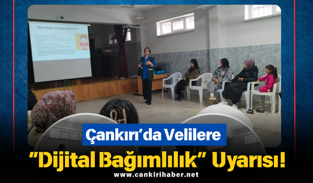 Çankırı’da Velilere “Dijital Bağımlılık” Uyarısı!