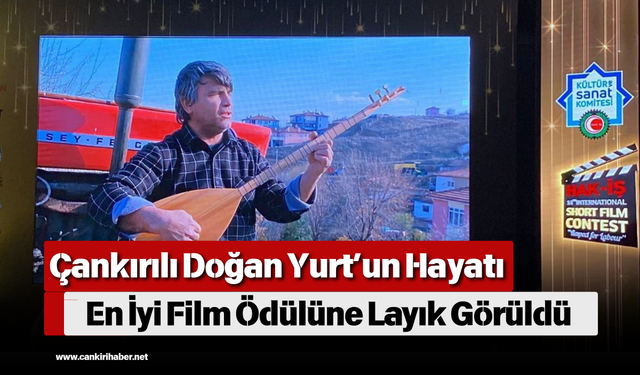 Çankırılı Doğan Yurt’un Hayatı En İyi Film Ödülüne Layık Görüldü
