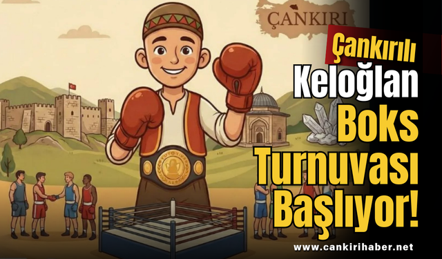Çankırılı Keloğlan Boks Turnuvası Başlıyor!