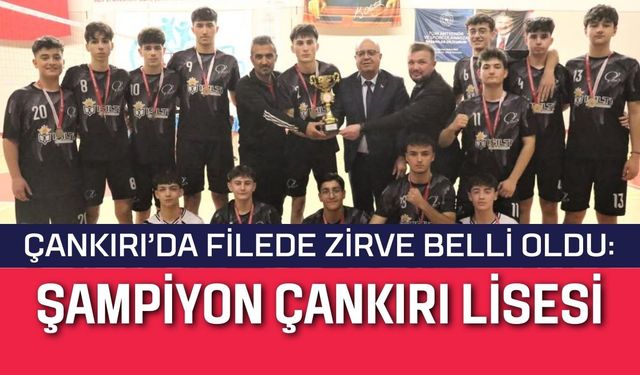 Çankırı’da Filede Zirve Belli Oldu: Şampiyon Çankırı Lisesi