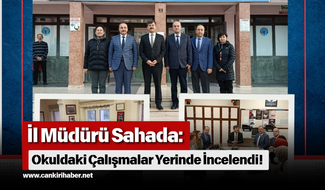 İl Müdürü Sahada: Okuldaki Çalışmalar Yerinde İncelendi!