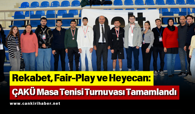 Rekabet, Fair-Play ve Heyecan: ÇAKÜ Masa Tenisi Turnuvası Tamamlandı