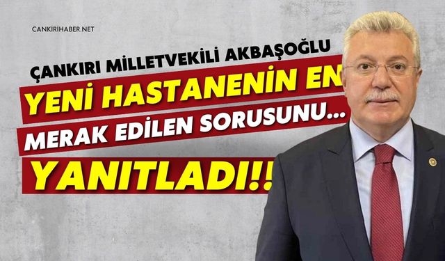 YENİ HASTANENİN EN MERAK EDİLEN SORUSU… AKBAŞOĞLU YANITLADI!