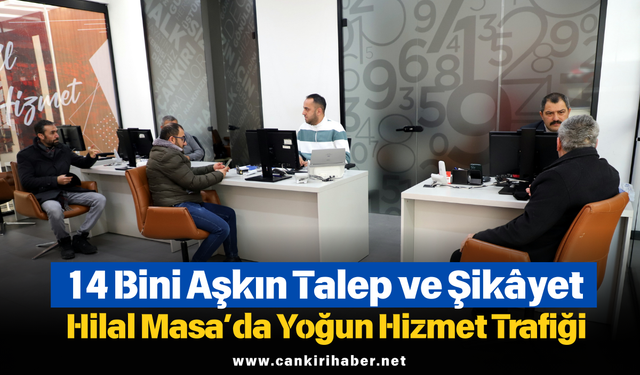14 Bini Aşkın Talep ve Şikâyet: Hilal Masa’da Yoğun Hizmet Trafiği