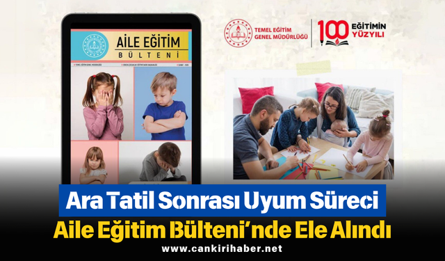 Ara Tatil Sonrası Uyum Süreci Aile Eğitim Bülteni’nde Ele Alındı