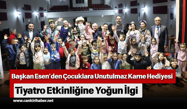 Başkan Esen’den Çocuklara Unutulmaz Karne Hediyesi: Tiyatro Etkinliğine Yoğun İlgi