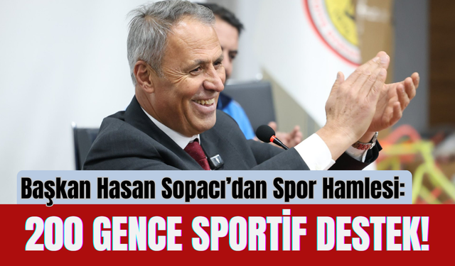 Başkan Hasan Sopacı’dan Spor Hamlesi: 200 Gence Sportif Destek!