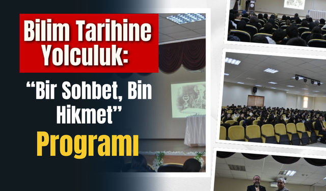 Bilim Tarihine Yolculuk: “Bir Sohbet, Bin Hikmet” Programı