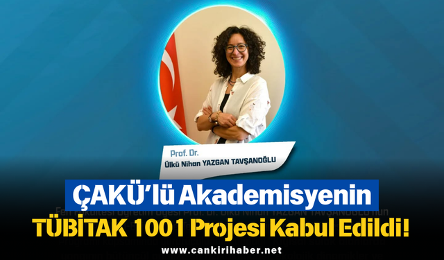 ÇAKÜ’lü Akademisyenin TÜBİTAK 1001 Projesi Kabul Edildi!