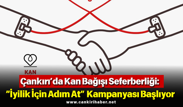 Çankırı’da Kan Bağışı Seferberliği: “İyilik İçin Adım At” Kampanyası Başlıyor