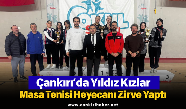 Çankırı’da Yıldız Kızlar Masa Tenisi Heyecanı Zirve Yaptı