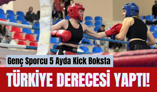 Genç Sporcu 5 Ayda Kick Boksta Türkiye Derecesi Yaptı!