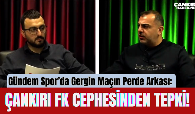 Gündem Spor’da Gergin Maçın Perde Arkası: Çankırı FK Cephesinden Tepki!