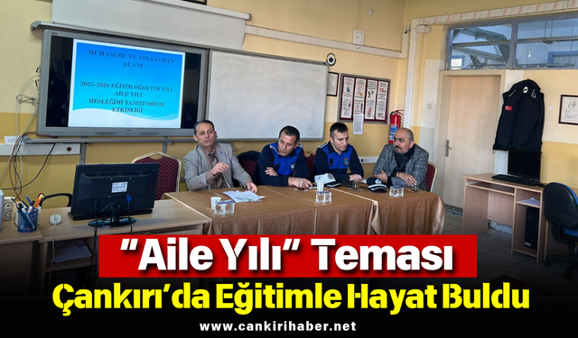 “Aile Yılı” Teması Çankırı’da Eğitimle Hayat Buldu