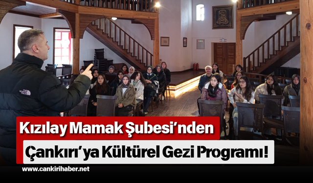 Kızılay Mamak Şubesi’nden Çankırı’ya Kültürel Gezi Programı!