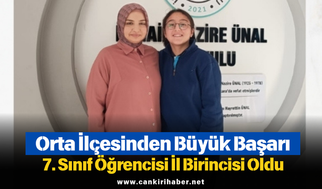 Orta İlçesinden Büyük Başarı; 7. Sınıf Öğrencisi İl Birincisi Oldu