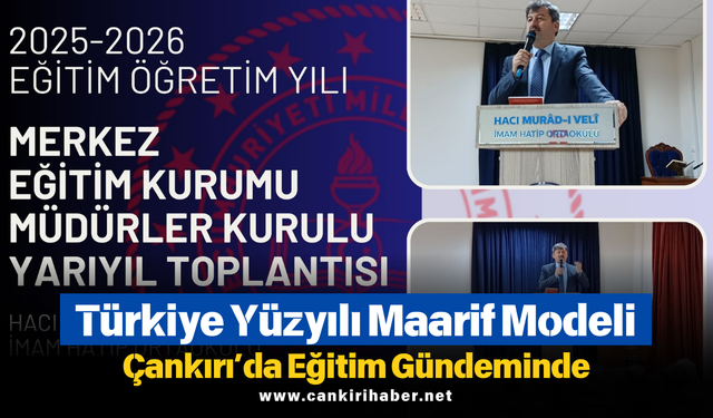 Türkiye Yüzyılı Maarif Modeli Çankırı’da Eğitim Gündeminde