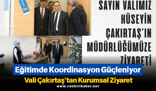Eğitimde Koordinasyon Güçleniyor: Vali Çakırtaş’tan Kurumsal Ziyaret