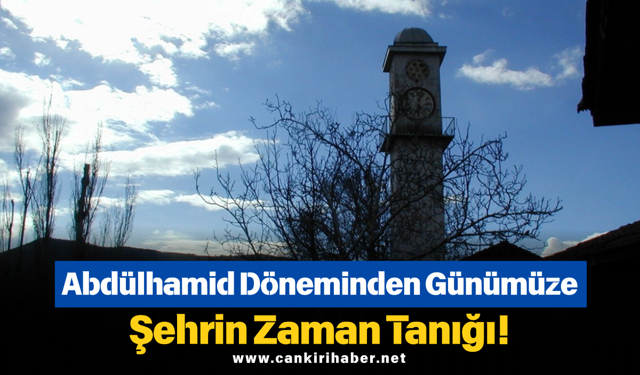 Abdülhamid Döneminden Günümüze Şehrin Zaman Tanığı!