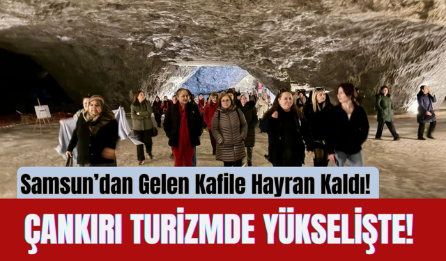 Çankırı Turizmde Yükselişte! Samsun’dan Gelen Kafile Hayran Kaldı!