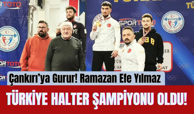 Çankırı’ya Gurur! Ramazan Efe Yılmaz Türkiye Halter Şampiyonu Oldu