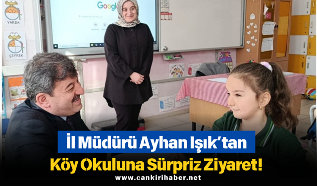 İl Müdürü Ayhan Işık’tan Köy Okuluna Sürpriz Ziyaret!